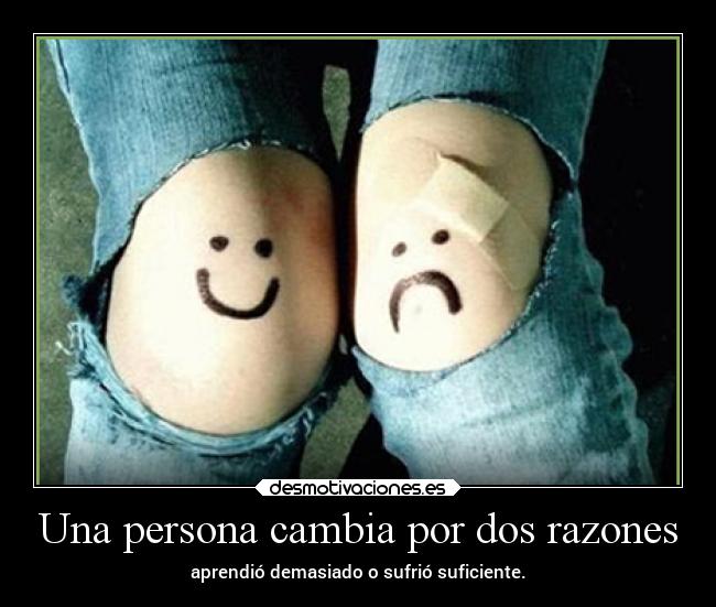 Una persona cambia por dos razones -