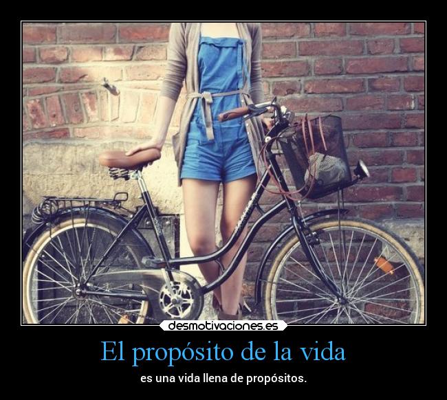 El propósito de la vida - es una vida llena de propósitos.