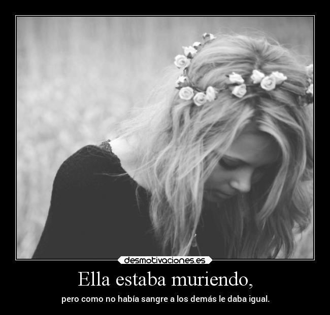 Ella estaba muriendo, -