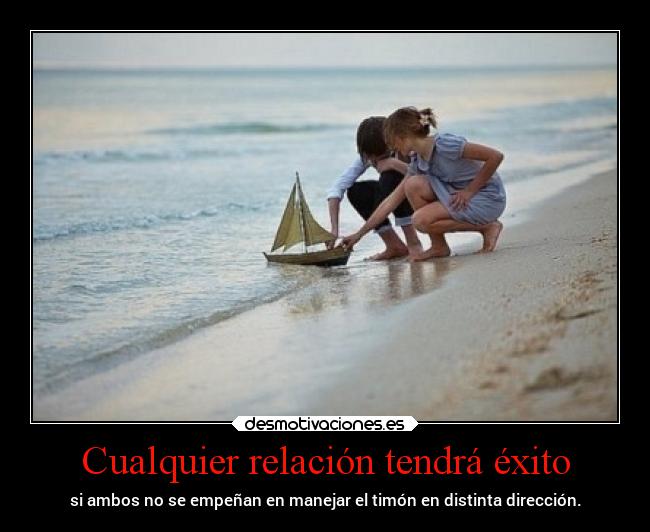Cualquier relación tendrá éxito -