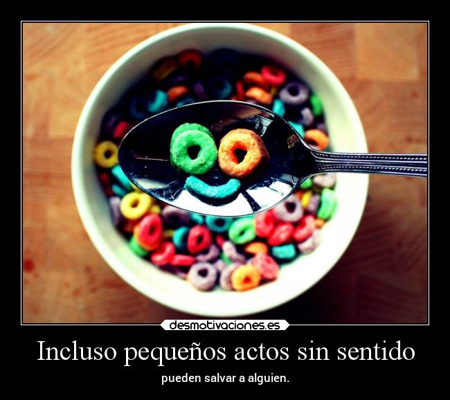 Incluso pequeños actos sin sentido -