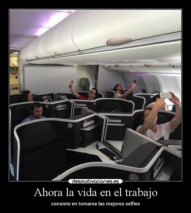 Ahora la vida en el trabajo - consiste en tomarse las mejores selfies
