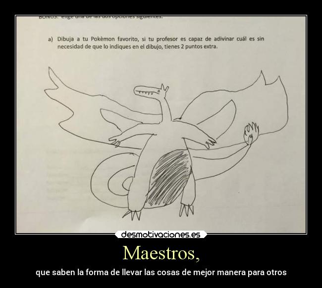 Maestros, - que saben la forma de llevar las cosas de mejor manera para otros