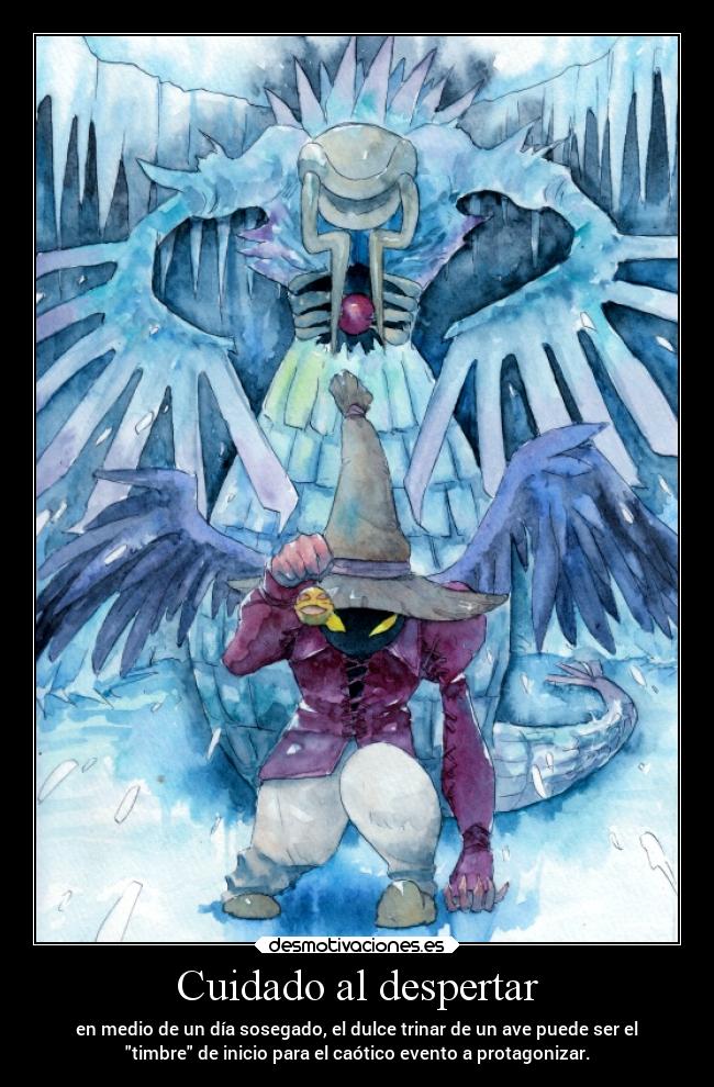 Cuidado al despertar - en medio de un día sosegado, el dulce trinar de un ave puede ser el
timbre de inicio para el caótico evento a protagonizar.