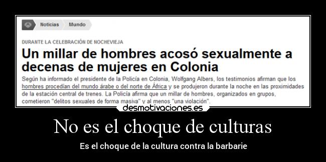 No es el choque de culturas - Es el choque de la cultura contra la barbarie