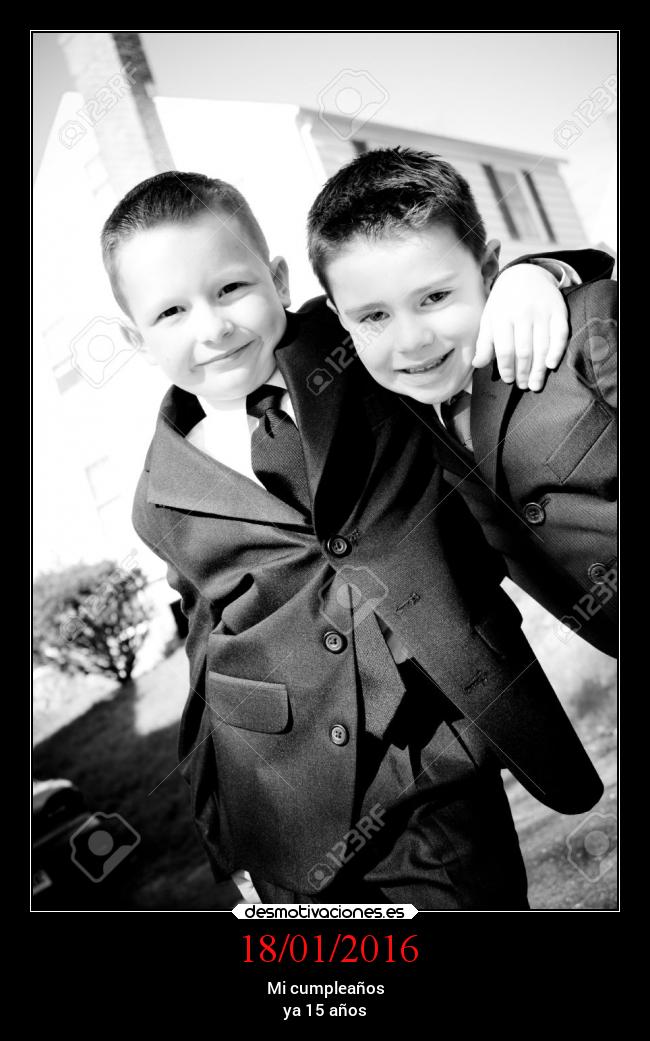 18/01/2016 - Mi cumpleaños
ya 15 años