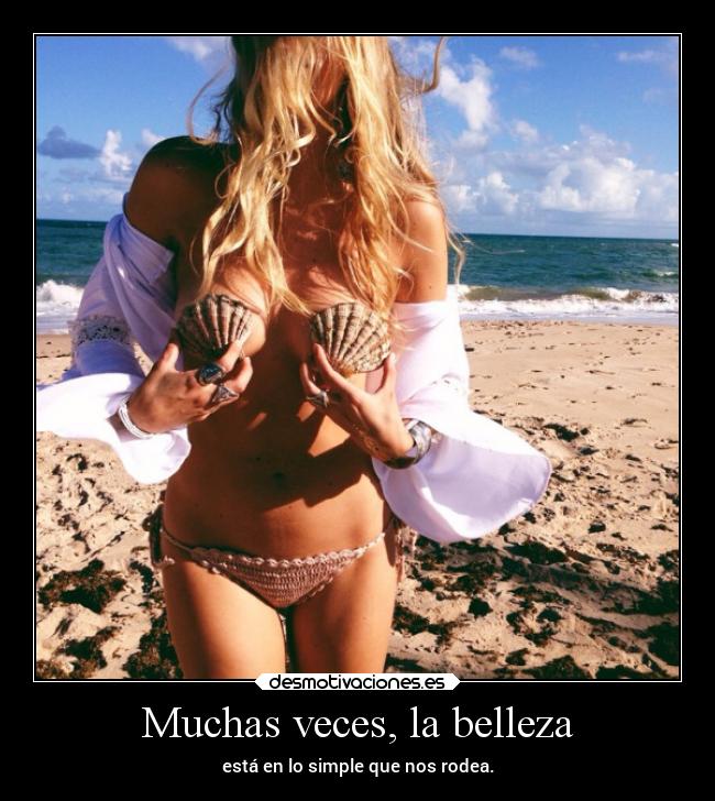 Muchas veces, la belleza -