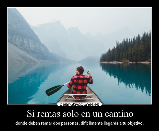 Si remas solo en un camino - 