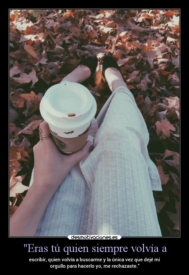 Eras tú quien siempre volvía a - 