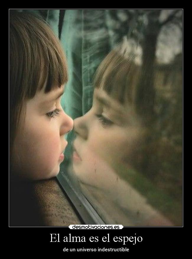 El alma es el espejo -