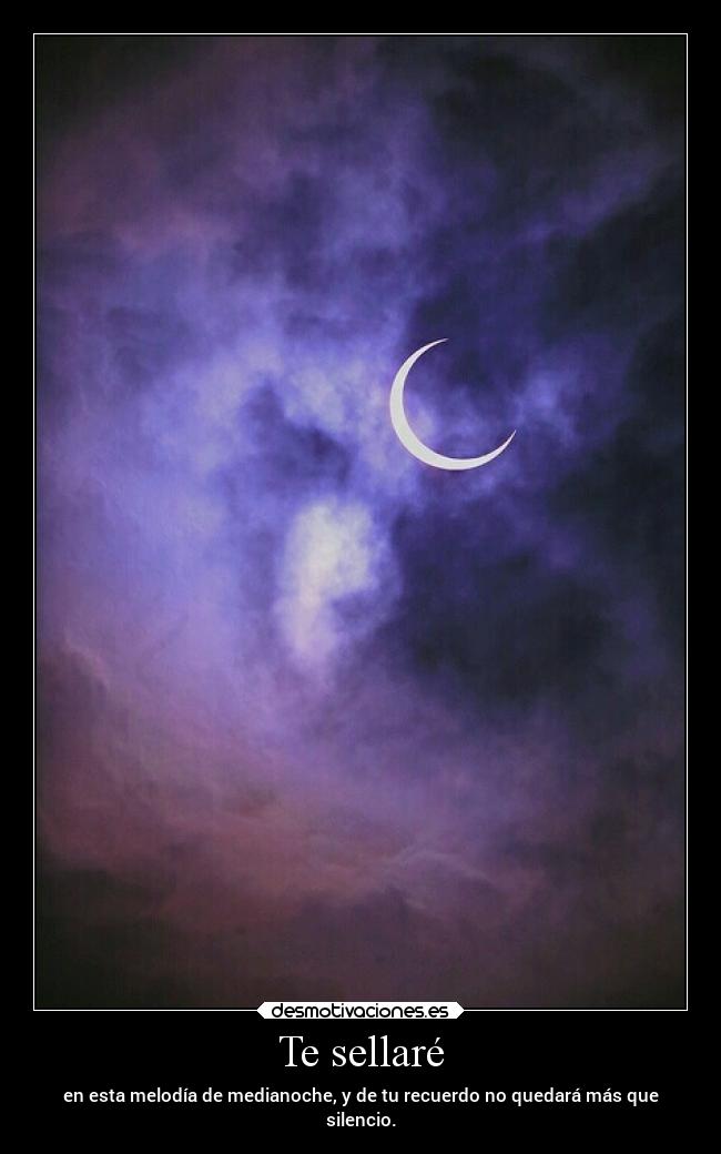 Te sellaré - en esta melodía de medianoche, y de tu recuerdo no quedará más que
silencio.