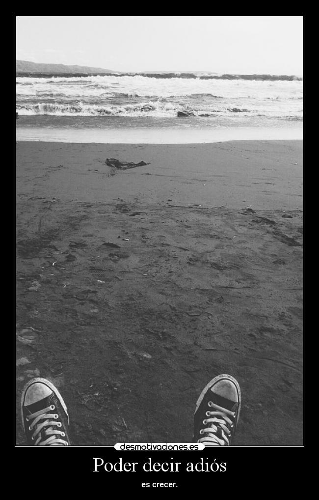 Poder decir adiós - es crecer.