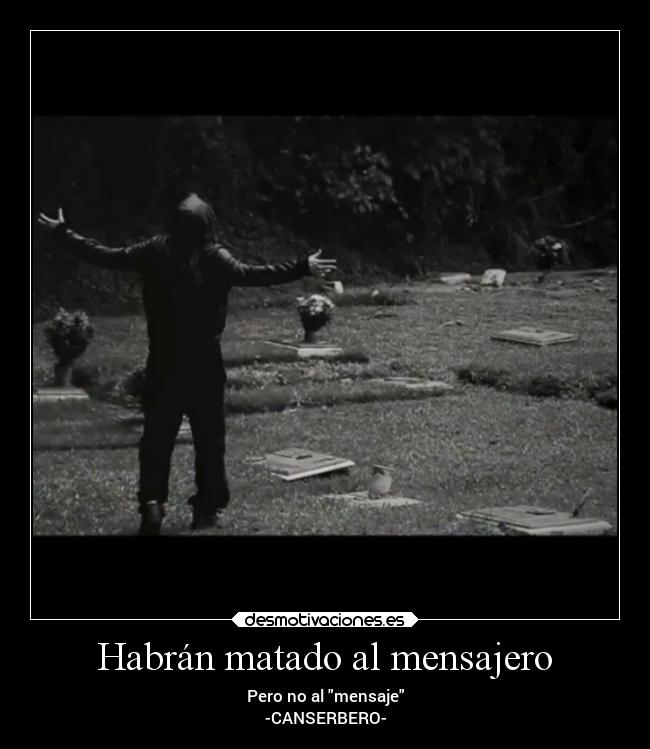 Habrán matado al mensajero -