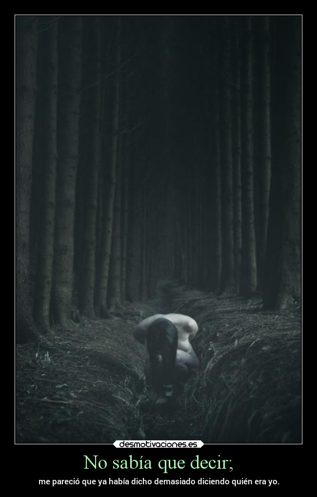 No sabía que decir; - 