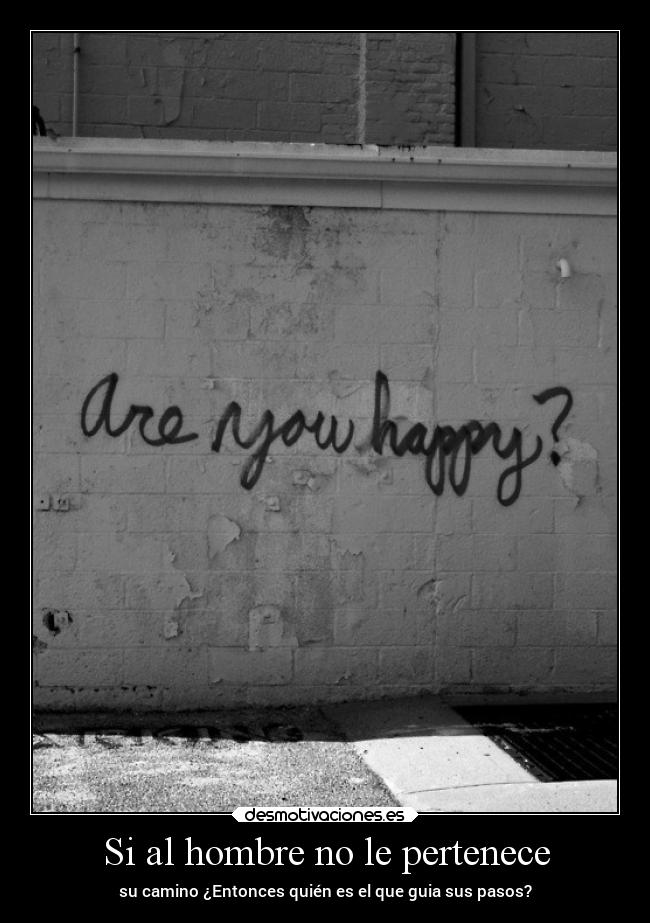 Si al hombre no le pertenece - su camino ¿Entonces quién es el que guia sus pasos?