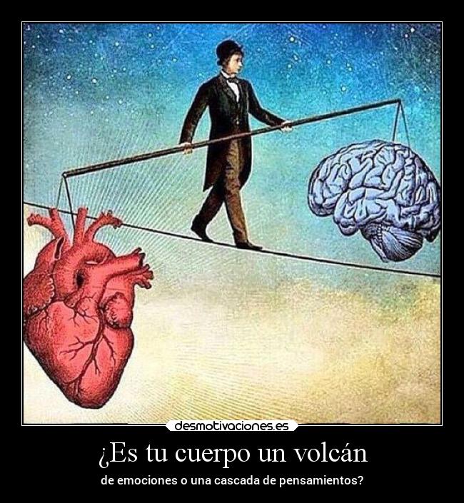 ¿Es tu cuerpo un volcán - de emociones o una cascada de pensamientos?
