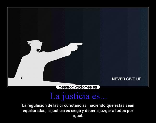 La justicia es... -