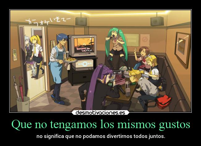 Que no tengamos los mismos gustos - 