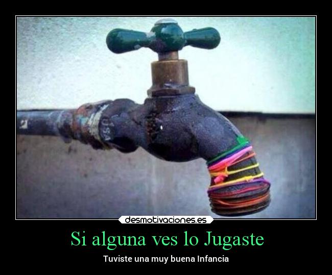 Si alguna ves lo Jugaste - Tuviste una muy buena Infancia