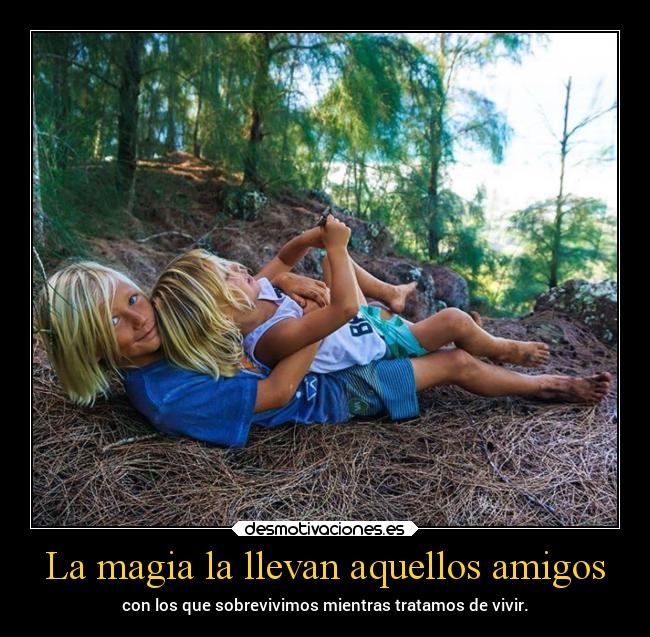 La magia la llevan aquellos amigos -