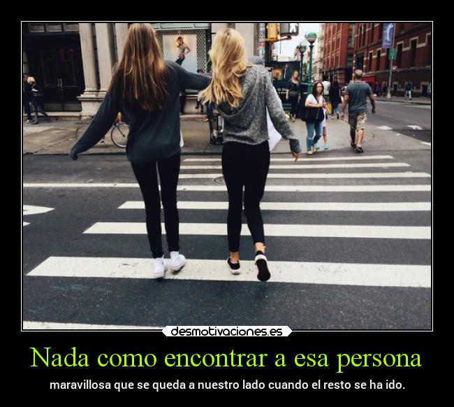 Nada como encontrar a esa persona - 