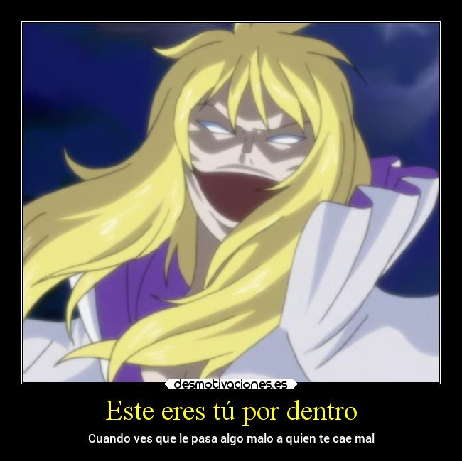 Este eres tú por dentro - Cuando ves que le pasa algo malo a quien te cae mal