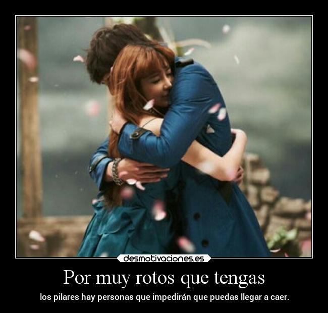 Por muy rotos que tengas - 