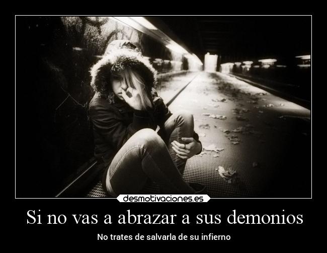 Si no vas a abrazar a sus demonios - 