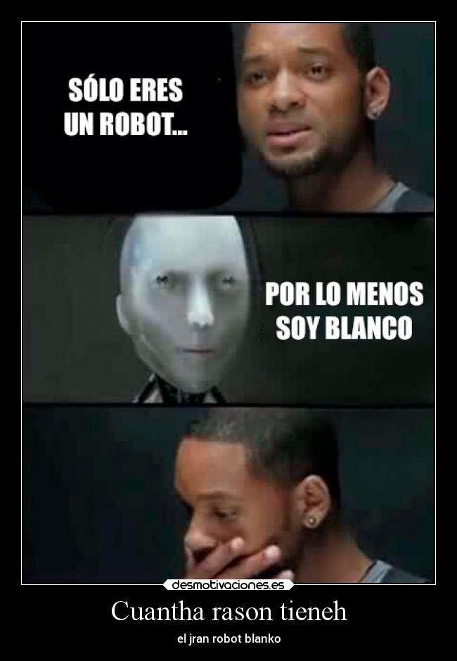Cuantha rason tieneh - el jran robot blanko