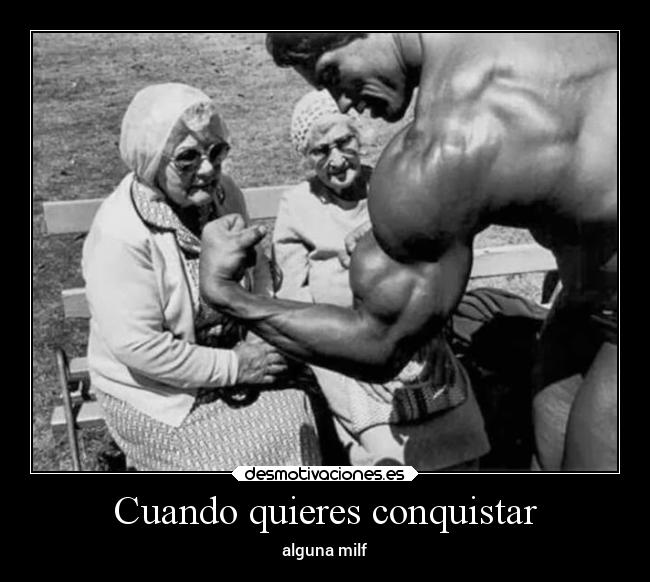 Cuando quieres conquistar -