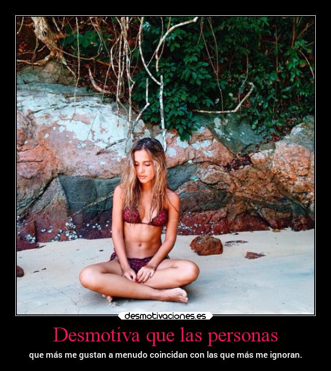 Desmotiva que las personas - 