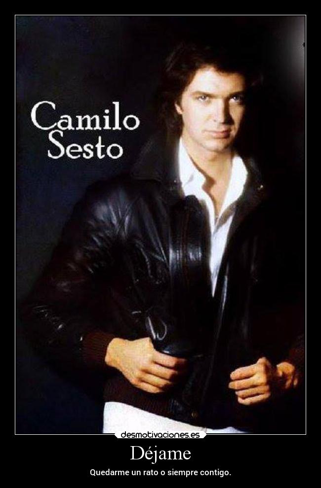 Déjame - Quedarme un rato o siempre contigo.