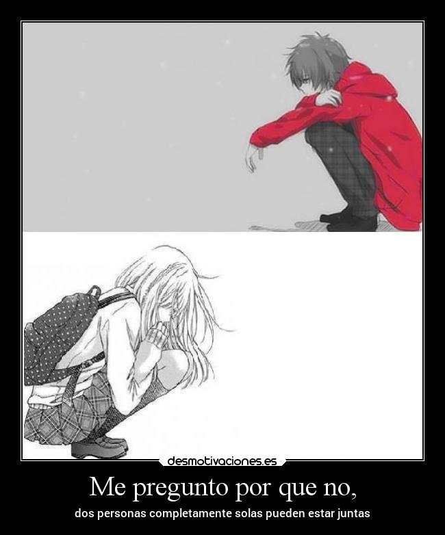 Me pregunto por que no, -