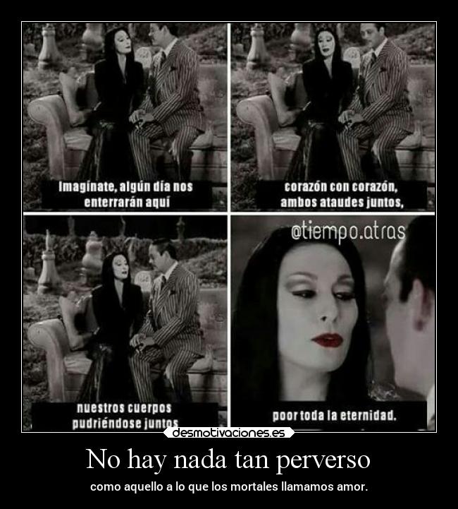 carteles amor elchicodeayer perversion eterno metal familiaaddams desmotivaciones