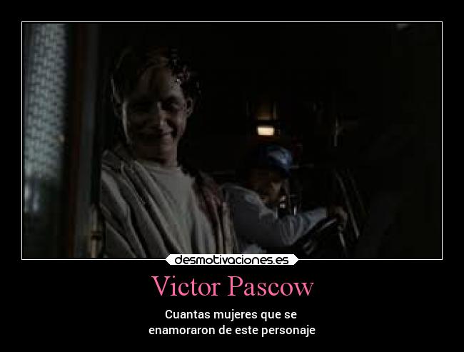 Victor Pascow - Cuantas mujeres que se 
enamoraron de este personaje