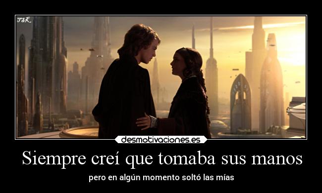 Siempre creí que tomaba sus manos - 