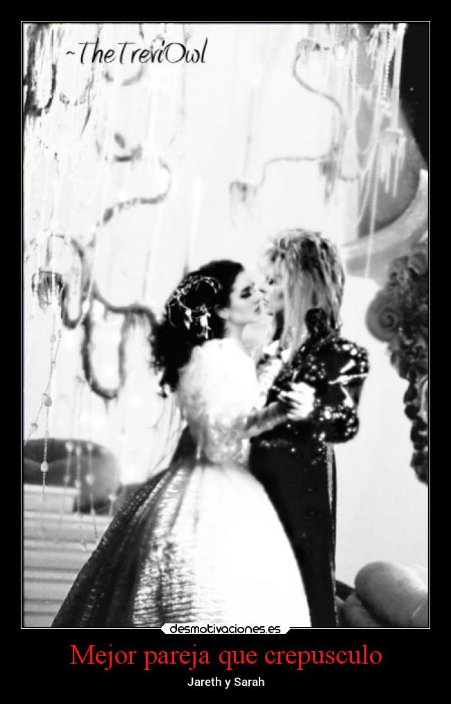 Mejor pareja que crepusculo - Jareth y Sarah