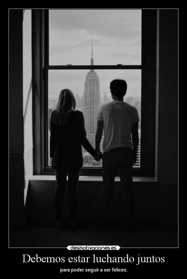 Debemos estar luchando juntos - 