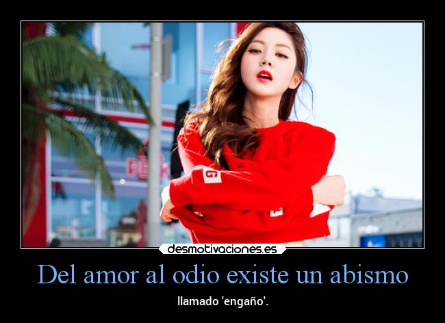 Del amor al odio existe un abismo -