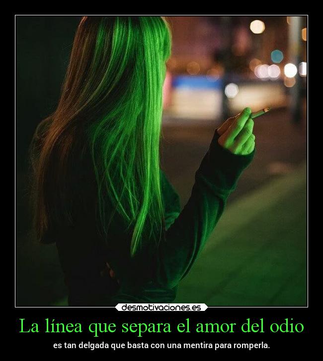 La línea que separa el amor del odio -