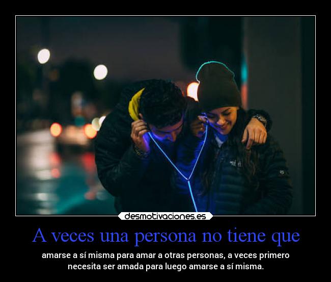 A veces una persona no tiene que - 