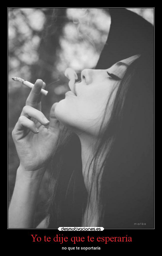 Yo te dije que te esperaría - no que te soportaría