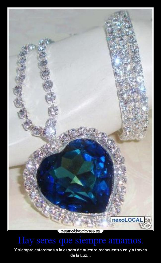 Hay seres que siempre amamos. -