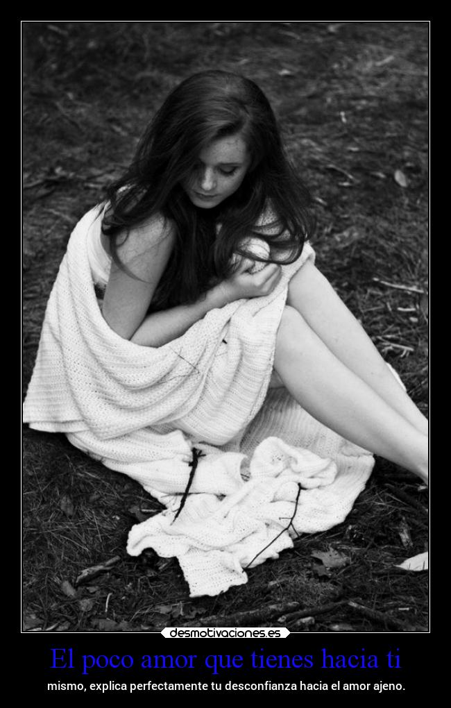 El poco amor que tienes hacia ti -