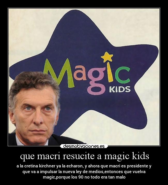 que macri resucite a magic kids - 