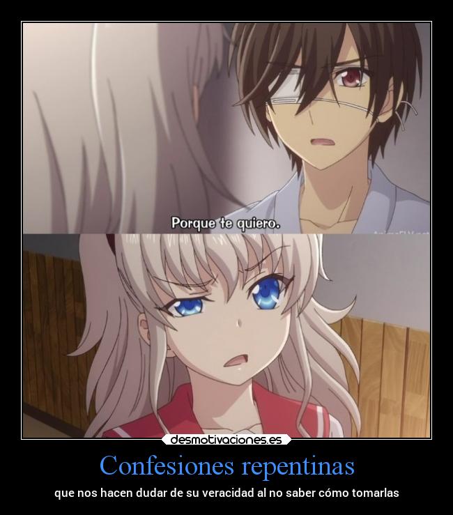 Confesiones repentinas - que nos hacen dudar de su veracidad al no saber cómo tomarlas