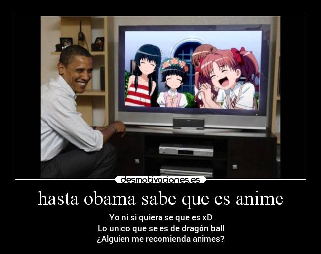 hasta obama sabe que es anime -