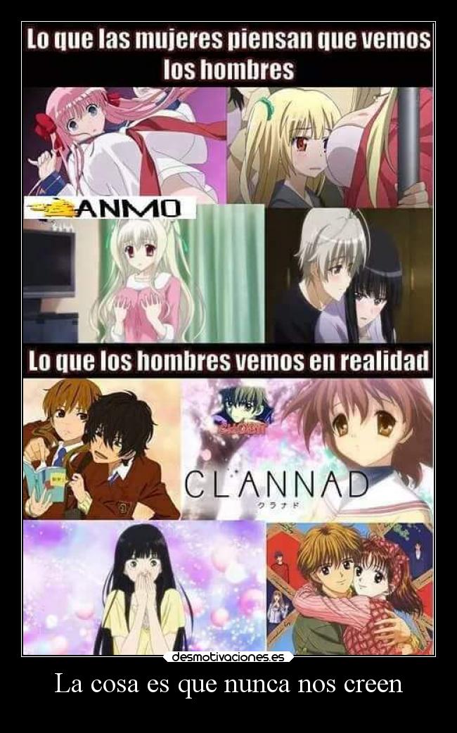 La cosa es que nunca nos creen -