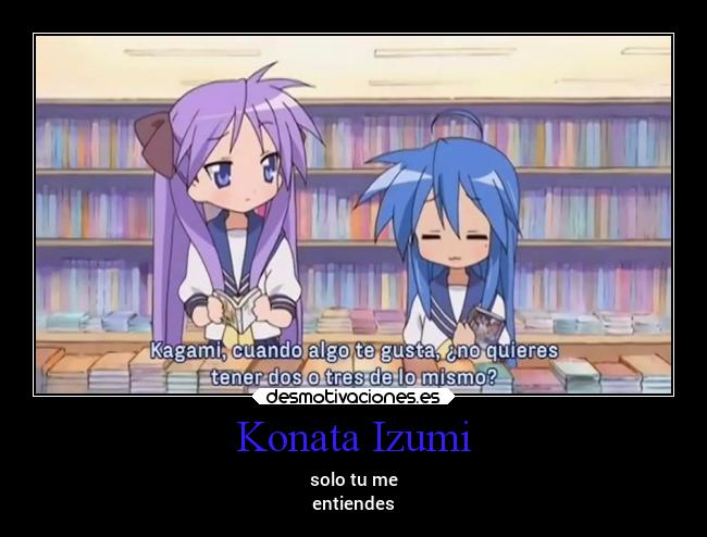 Konata Izumi - solo tu me
entiendes