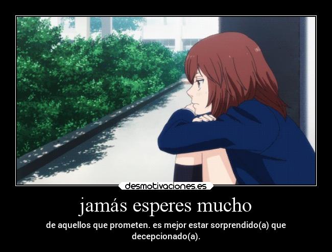 jamás esperes mucho -